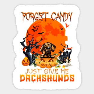 Forget Candy Just Give Me Dachshunds Pumpkin Halloween Sticker